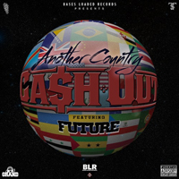 Ca$h Out - Another Country (Feat. Future) (Single)