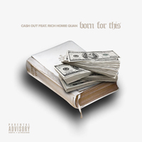 Ca$h Out - Born For This (Single)