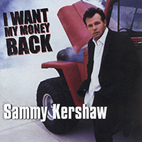 Sammy Kershaw - I Want My Money Back