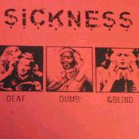 Sickness (USA, CT) - Deaf, Dumb & Blind