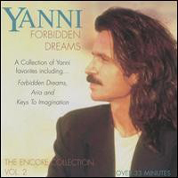 Yanni - Forbidden Dreams: Encore Collection Vol.2
