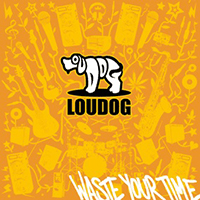 Loudog - Waste Your Time