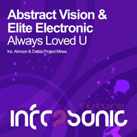 Abstract Vision & Elite Electronic - Always Loved U