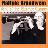 Brandwein, Naftule - King Of The Klezmer Clarinet