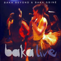Baka Beyond - Baka Live (Baka Beyong And Baka Gbine)