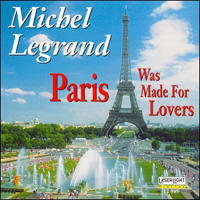Michel Legrand Big Band - Where Love Begins - Paris was made for Lovers