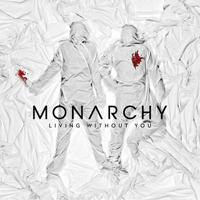 Monarchy - Living Without You (Single)