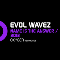 Evol Waves - Name Is The Answer 2012