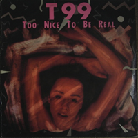 T-99 (BEL) - Too Nice To Be Real