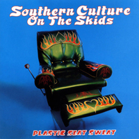 Southern Culture on the Skids - Plastic Seat Sweat