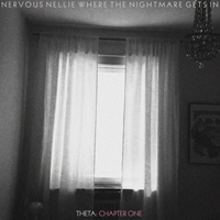 Nervous Nellie - Where the Nightmare Gets In - Theta: Chapter One (EP)