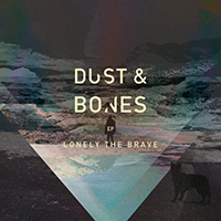 Lonely the Brave - Dust & Bones (Single)