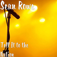 Rowe, Sean - Tell It To The Nation (Single)