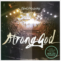 New Life Worship - Strong God