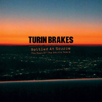 Turin Brakes - Bottled At Source - The Best Of The Source