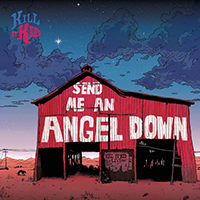 Kill it Kid - Send Me An Angel Down (Single)