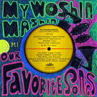 My Woshin Mashin - Our Favorite Songs, Part One