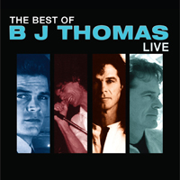 B.J. Thomas - The Best Of B.J. Thomas Live