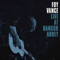 Vance, Foy - Live At Bangor Abbey (Cd 1)