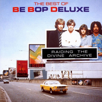 Be-Bop Deluxe - Raiding The Divine Archive