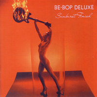 Be-Bop Deluxe - Sunburst Finish: Expanded & Remastered 2018