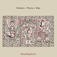 Yorkston, James - Everything Sacred (feat. Jon Thorne, Suhail Yusuf Khan)