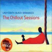 Ladysmith Black Mambazo - The Chillout Sessions