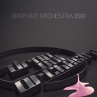 Drop Out Orchestra - Ego (Single)