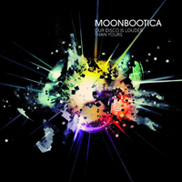 Moonbootica - Our Disco Is Louder Than Yours