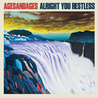 Ages and Ages - Alright You Restless