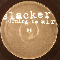 Slacker - Turning To Air  (Single)