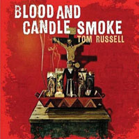 Tom Russell - Blood and Candle Smoke