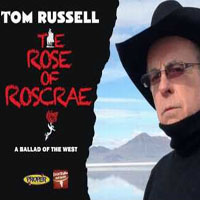 Tom Russell - The Rose Of Roscrae: A Ballads to the West