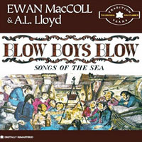 A. L. Lloyd - A.L. Lloyd & Ewan MacColl - Blow Boys Blow