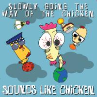 Sounds Like Chicken - Slowly Going the Way of the Chicken (EP)