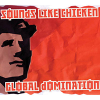 Sounds Like Chicken - Global Domination (Single)