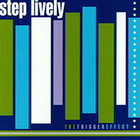 Step Lively - The Trigger Effect