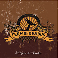 Termofrigidus - El Opio del Pueblo