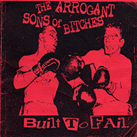 Arrogant Sons Of Bitches - Built To Fail (Remastered)