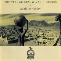 Hortobagyi, Laszlo - The Transglobal & Magic Sounds