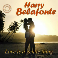 Harry Belafonte - Love Is a Gentle Thing (Remastered 2011)