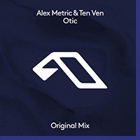 Alex Metric - Otic (with Ten Ven)