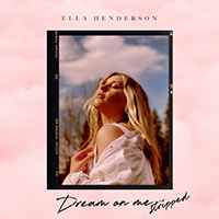 Ella Henderson - Dream On Me (Stripped) (Single)