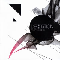 Decortica - A New Aesthetic
