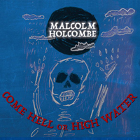 Holcombe, Malcolm - Come Hell Or High Water