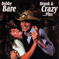 Bare, Bobby - Drunk & Crazy...Plus (Deluxe Edition, 2007)