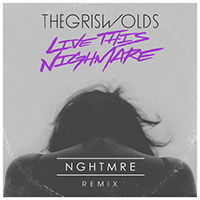 Griswolds (AUS) - Live This Nightmare (Nghtmre Remix) (Single)