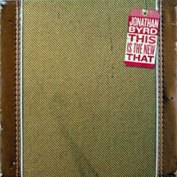 Byrd, Jonathan - This Is The New That