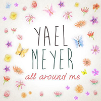 Meyer, Yael - All Around Me