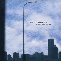 Burch, Paul - East To West